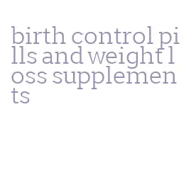 birth control pills and weight loss supplements