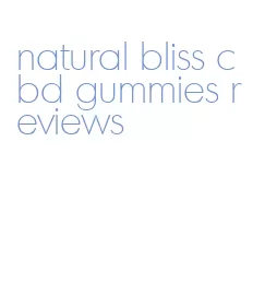 natural bliss cbd gummies reviews