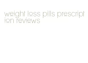 weight loss pills prescription reviews