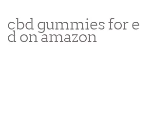 cbd gummies for ed on amazon