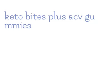 keto bites plus acv gummies
