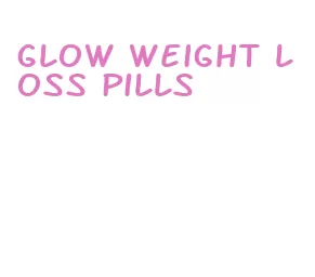 glow weight loss pills