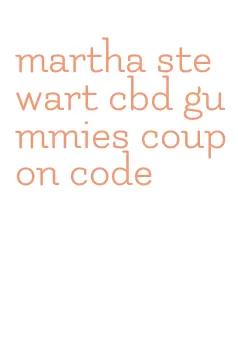 martha stewart cbd gummies coupon code