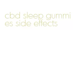 cbd sleep gummies side effects