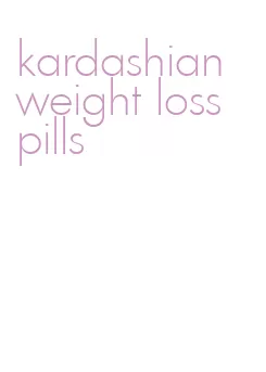 kardashian weight loss pills