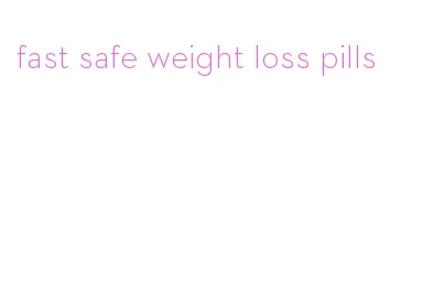 fast safe weight loss pills