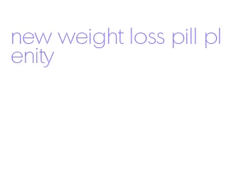 new weight loss pill plenity