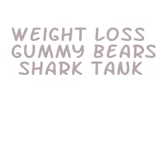 weight loss gummy bears shark tank