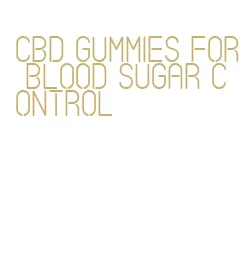 cbd gummies for blood sugar control