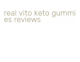 real vito keto gummies reviews