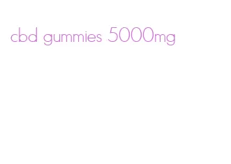 cbd gummies 5000mg