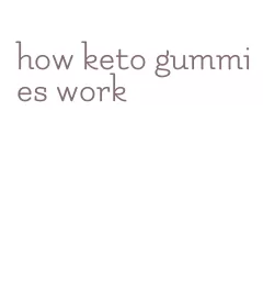 how keto gummies work