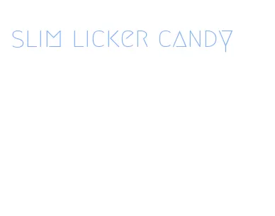 slim licker candy