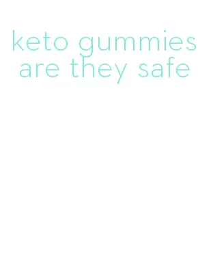 keto gummies are they safe