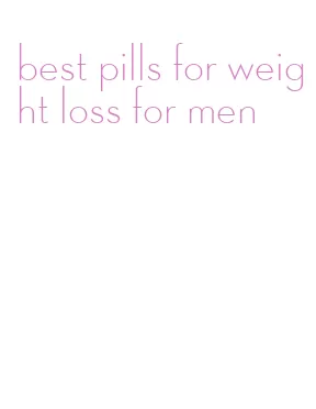 best pills for weight loss for men