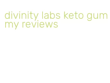 divinity labs keto gummy reviews