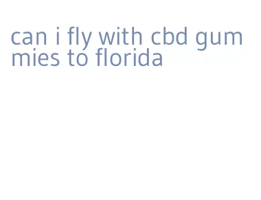 can i fly with cbd gummies to florida