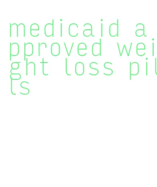 medicaid approved weight loss pills