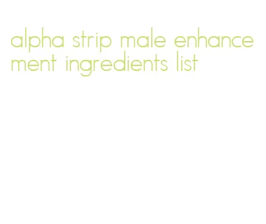 alpha strip male enhancement ingredients list