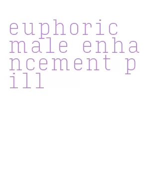 euphoric male enhancement pill