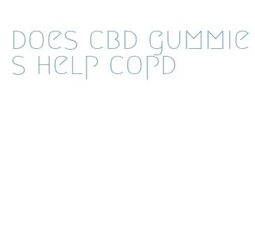 does cbd gummies help copd