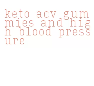 keto acv gummies and high blood pressure