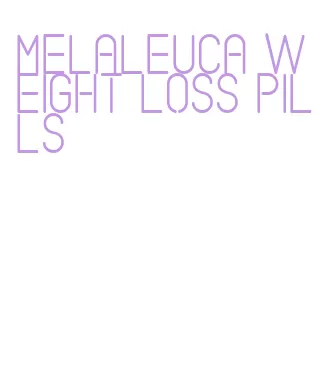 melaleuca weight loss pills