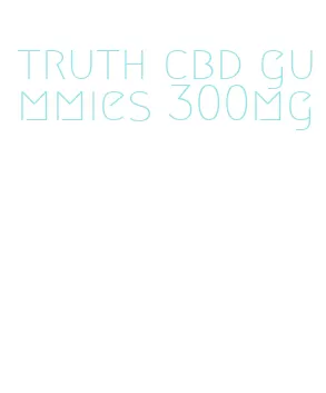 truth cbd gummies 300mg