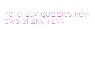 keto acv gummies reviews shark tank