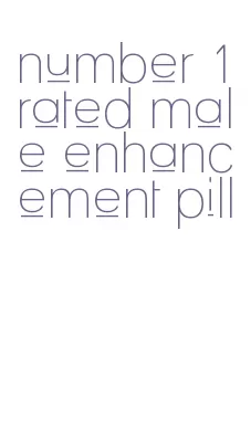 number 1 rated male enhancement pill