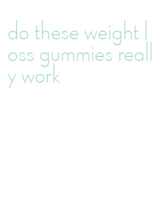do these weight loss gummies really work