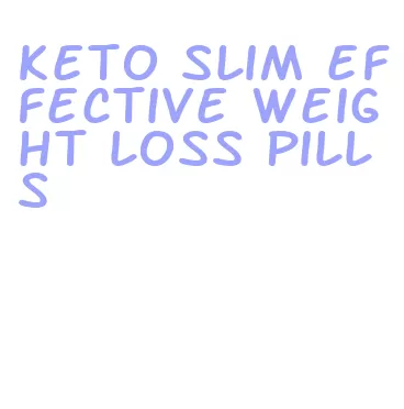 keto slim effective weight loss pills
