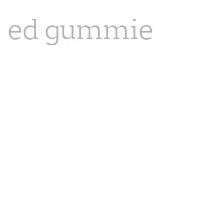 ed gummie