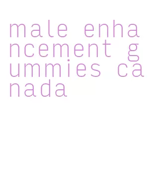 male enhancement gummies canada