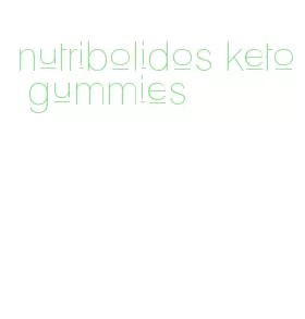 nutribolidos keto gummies