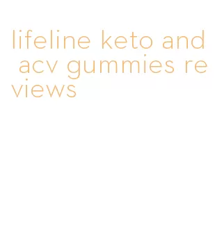 lifeline keto and acv gummies reviews