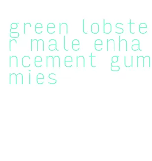 green lobster male enhancement gummies