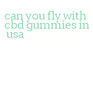 can you fly with cbd gummies in usa