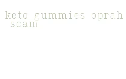 keto gummies oprah scam