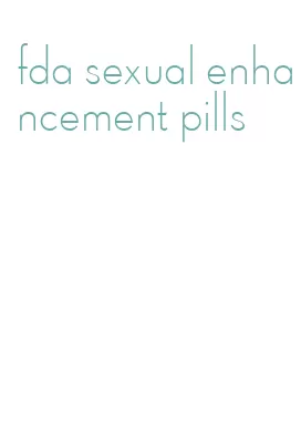 fda sexual enhancement pills