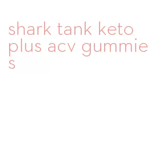 shark tank keto plus acv gummies