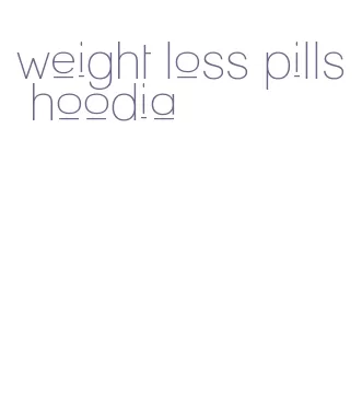 weight loss pills hoodia