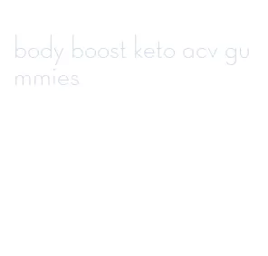 body boost keto acv gummies