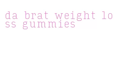 da brat weight loss gummies