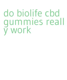 do biolife cbd gummies really work