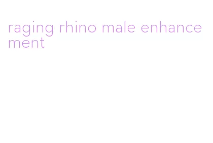 raging rhino male enhancement