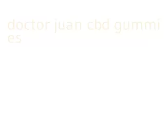 doctor juan cbd gummies