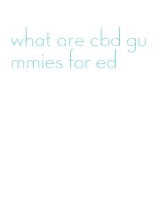 what are cbd gummies for ed