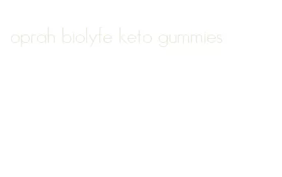 oprah biolyfe keto gummies