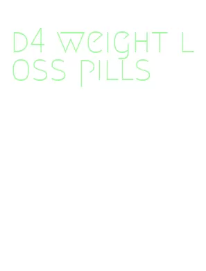 d4 weight loss pills